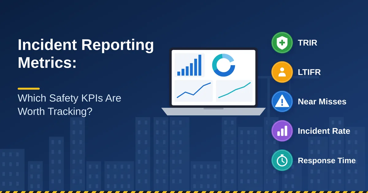 Incident Reporting Metrics: Which Safety KPIs Are Worth Tracking?