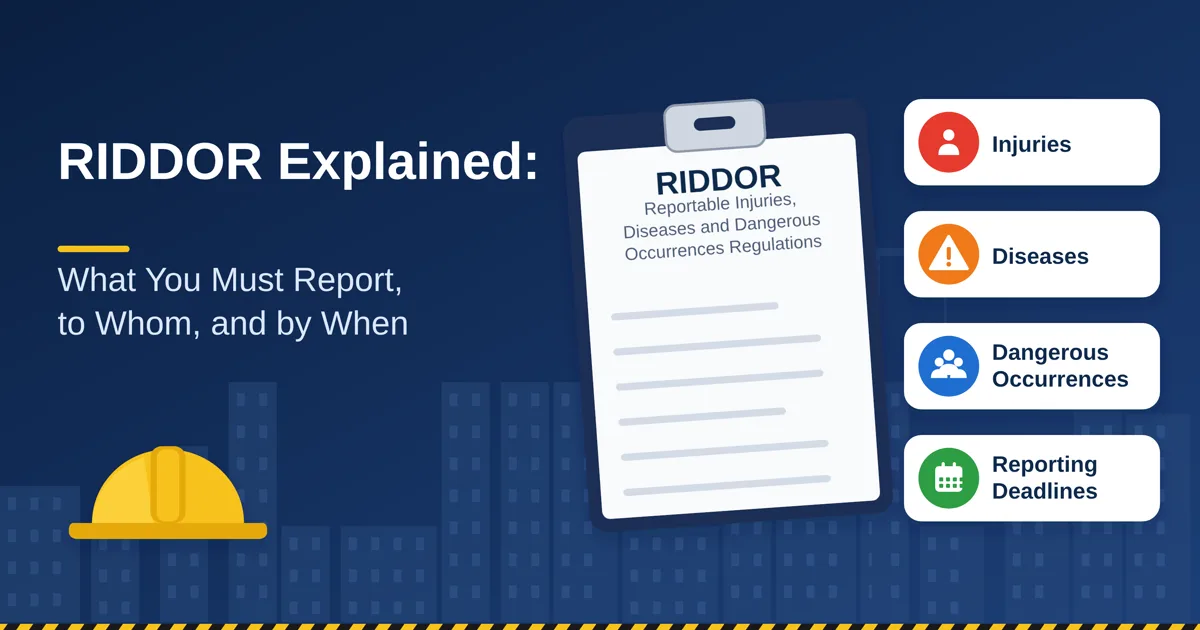 RIDDOR Explained: What You Must Report, to Whom, and by When